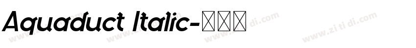 Aquaduct Italic字体转换 Aquaduct Italic字体转换
